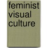 Feminist Visual Culture by Fiona Carson