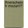 Fhrerschein Fr Mozart!? by Harald Jopp