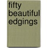 Fifty Beautiful Edgings door Terry Kimbrough