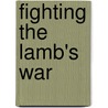 Fighting the Lamb's War door Philip Berrigan