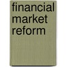 Financial Market Reform by Aspatore Books