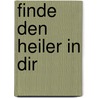 Finde den Heiler in dir by Deborah King