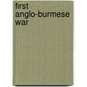 First Anglo-Burmese War by John McBrewster