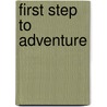 First Step To Adventure door Roy L. Miller