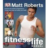 Fitness For Life Manual by Matt Roberts