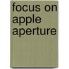 Focus On Apple Aperture door Corey Hilz