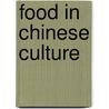 Food In Chinese Culture door Shin-yee Cheung