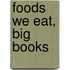Foods We Eat, Big Books