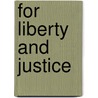 For Liberty And Justice door James S. Pula