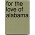For The Love Of Alabama