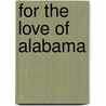 For The Love Of Alabama door Bailey Thomson