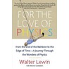 For The Love Of Physics by Warren Goldstein