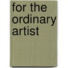 For the Ordinary Artist door Bill Berkson