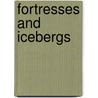 Fortresses And Icebergs door Jeffrey P. Bialos
