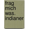 Frag mich was. Indianer by Marilis Lunkenbein