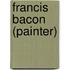 Francis Bacon (Painter)