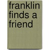 Franklin Finds a Friend door Charolette Thomas