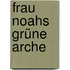 Frau Noahs Grüne Arche