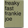 Freaky Fast Frankie Joe by Lutricia Clifton
