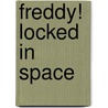 Freddy! Locked In Space by Peter Hannan