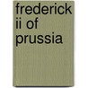 Frederick Ii Of Prussia by John McBrewster