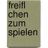 Freifl Chen Zum Spielen door Timon Karl Kaleyta