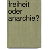 Freiheit oder Anarchie? by Björn Böhning