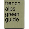 French Alps Green Guide door Wink Lorch