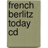French Berlitz Today Cd by Berlitz Publishing Company