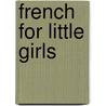 French For Little Girls door Yvonne Crawford