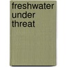 Freshwater Under Threat door United Nations Environment Programme