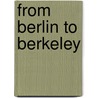 From Berlin To Berkeley by Reinhard Bendix