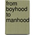From Boyhood to Manhood