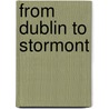 From Dublin To Stormont door Charles W. Magill