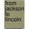 From Jackson to Lincoln by Stephanie Wiles