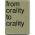 From Orality to Orality