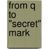 From Q to "Secret" Mark