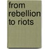 From Rebellion To Riots