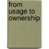 From Usage to Ownership