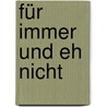 Für immer und eh nicht door Heike Wanner