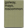 Galway, Mayo, Roscommon by Ordnance Survey of Ireland