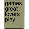 Games Great Lovers Play door Michael Hall