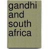 Gandhi And South Africa by Martin Prozesky
