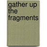 Gather Up The Fragments door Cynthia Hill