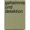 Geheimnis Und Detektion door Bernhard Kehler