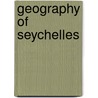 Geography Of Seychelles door John McBrewster