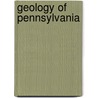 Geology Of Pennsylvania by Frederic P. Miller