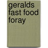 Geralds Fast Food Foray by Petrina Jager