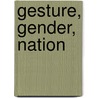 Gesture, Gender, Nation door Mary Masayo Doi