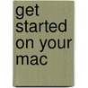 Get Started On Your Mac door Rod Lawton